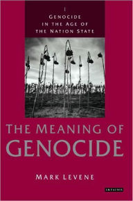 Title: Genocide in the Age of the Nation State: Volume I: The Meaning of Genocide, Author: Mark Levene