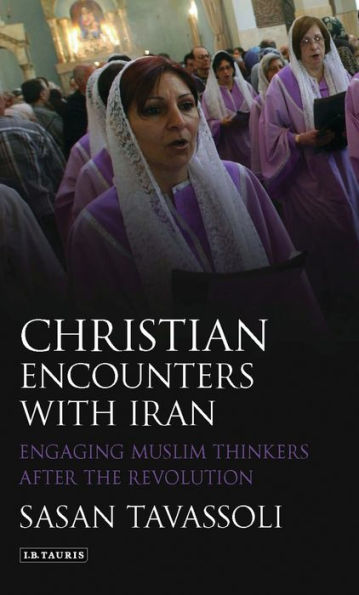 Christian Encounters with Iran: Engaging Muslim Thinkers after the Revolution