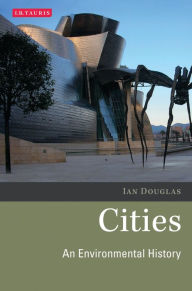 Title: Cities: An Environmental History, Author: Ian Douglas