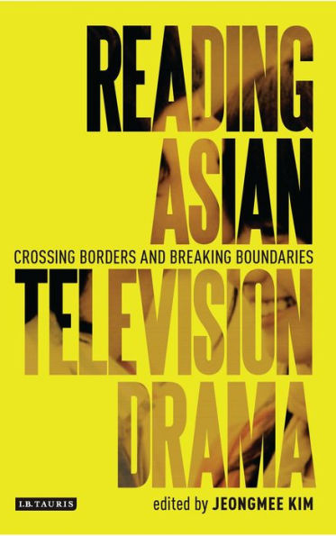 Reading Asian Television Drama: Crossing Borders and Breaking Boundaries