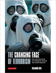 Title: The Changing Face of Terrorism: How Real is the Threat from Biological, Chemical and Nuclear Weapons? / Edition 3, Author: Benjamin Cole