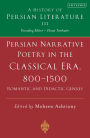 Persian Narrative Poetry in the Classical Era, 800-1500: Romantic and Didactic Genres: A History of Persian Literature, Vol III