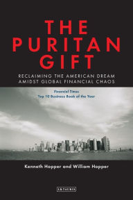 Title: The Puritan Gift: Reclaiming the American Dream Amidst Global Financial Chaos, Author: Kenneth Hopper