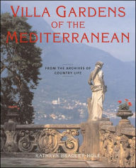 Title: Villa Gardens of the Mediterranean: From the Archives of Country Life, Author: Kathryn Bradley-Hole