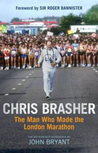 Title: Chris Brasher: The Authorised Biography, Author: John Bryant