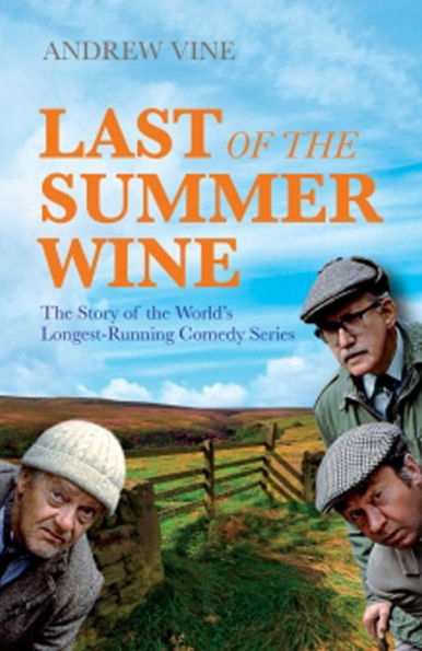 Last of the Summer Wine: The Story of the World's Longest-Running Comedy Series