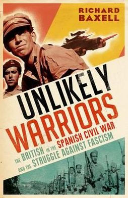 The Unlikely Warriors: The Untold Stories of the Britons Who Fought Franco