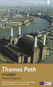 Title: Thames Path in London: From Hampton Court to Crayford Ness: 50 miles of historic riverside walk, Author: Phoebe Clapham