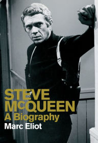 Title: Steve McQueen: A Biography, Author: Marc Eliot