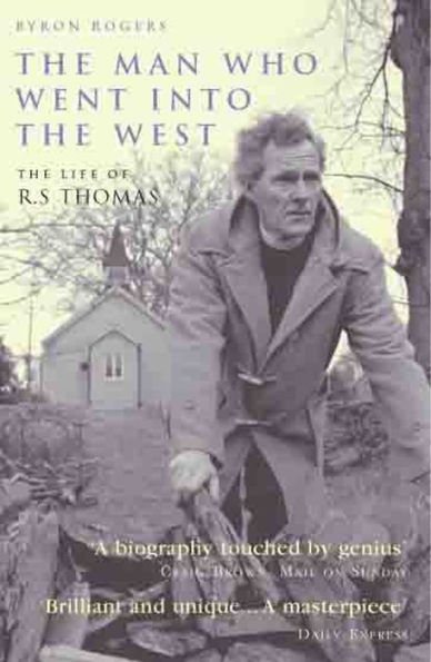 The Man Who Went into the West: The Life of R.S. Thomas