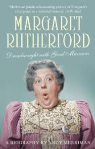 Title: Margaret Rutherford: Dreadnought With Good Manners, Author: Andy Merriman