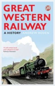 Title: Great Western Railway: A History, Author: Andy Roden