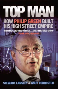 Title: Top Man: How Philip Green built his High Street Empire, Author: Stewart Lansley