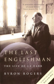 Title: The Last Englishman: The Life of J.L Carr, Author: Byron Rogers