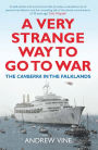 A Very Strange Way to Go to War: The Canberra in the Falklands