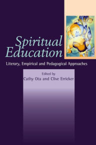 Title: Spiritual Education: Literary, Empirical and Pedagogical Approaches, Author: Cathy Ota