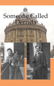 Title: Someone Called Derrida: An Oxford Mystery, Author: John Schad