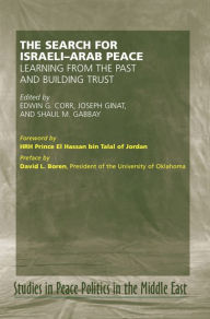 Title: The Search for Israeli-Arab Peace: Learning from the Past and Building Trust, Author: Joseph Ginat