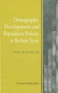 Title: Demographic Developments and Population Policies in Bath'ist Syria (HB @ PB Price), Author: Onn Winckler