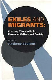 Exiles and Migrants (HB @ PB Price): Crossing Thresholds in European Culture and Society