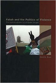 Title: Fatah and the Politics of Violence (HB @ PB Price): The Institutionalization of a Popular Struggle, Author: Anat Kurz