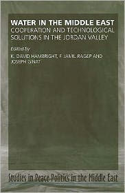 Title: Water in the Middle East: Cooperation and Technological Solutions in the Jordan Valley, Author: K David Hambright