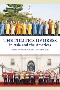 Title: The Politics of Dress in Asia and the Americas, Author: Mina Roces