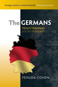 Title: The Germans: Absent Nationality and the Holocaust, Author: Yehuda Cohen