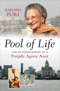 Title: Pool of Life: The Autobiography of a Punjabi Agony Aunt, Author: Kailash Puri