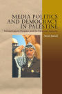 Media Politics and Democracy in Palestine: Political Culture, Pluralism, and the Palestinian Authority