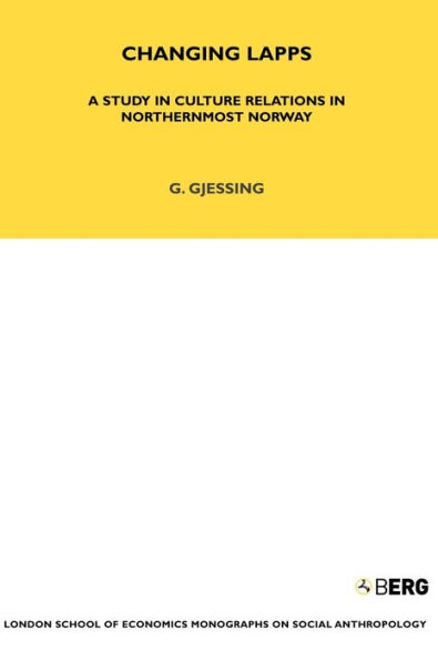 Changing Lapps: A Study in Culture Relations in Northernmost Norway