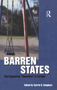 Title: Barren States: The Population Implosion in Europe, Author: Carrie B. Douglass