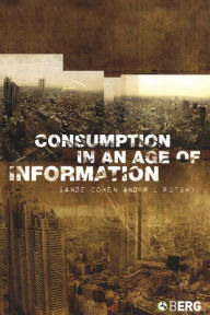 Title: Consumption in an Age of Information, Author: Sande Cohen