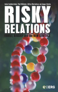 Title: Risky Relations: Family, Kinship and the New Genetics, Author: Katie Featherstone