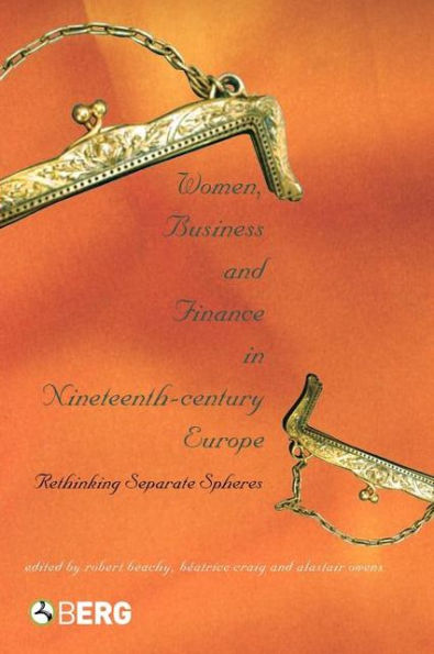 Women, Business, and Finance Nineteenth-Century Europe: Rethinking Separate Spheres