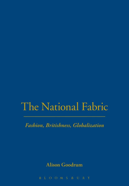 The National Fabric: Fashion, Britishness, Globalization
