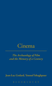 Title: Cinema: The Archaeology of Film and the Memory of A Century, Author: Jean-Luc Godard