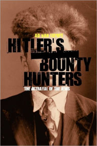 Title: Hitler's Bounty Hunters: The Betrayal of the Jews, Author: Ad van Liempt