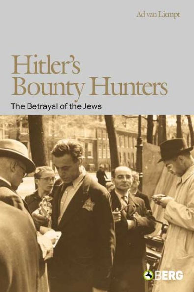 Hitler's Bounty Hunters: the Betrayal of Jews