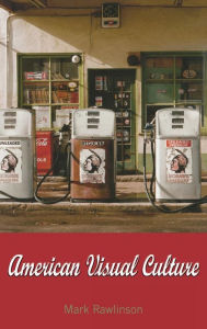 Title: American Visual Culture, Author: Mark Rawlinson