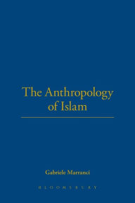 Title: The Anthropology of Islam / Edition 1, Author: Gabriele Marranci