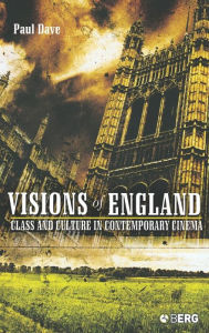 Title: Visions of England: Class and Culture in Contemporary Cinema, Author: Paul Dave