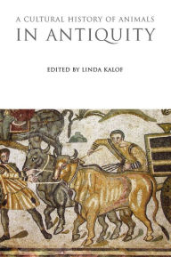 Title: A Cultural History of Animals in Antiquity, Author: Linda Kalof
