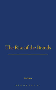 Title: The Rise of Brands, Author: Liz Moor