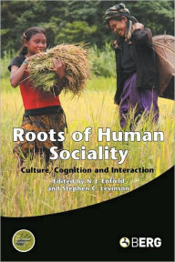 Title: Roots of Human Sociality: Culture, Cognition and Interaction / Edition 1, Author: Stephen C. Levinson