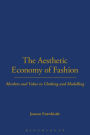 The Aesthetic Economy of Fashion: Markets and Value in Clothing and Modelling