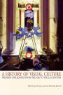 A History of Visual Culture: Western Civilization from the 18th to the 21st Century