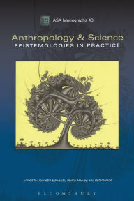 Title: Anthropology and Science: Epistemologies in Practice, Author: Jeanette Edwards