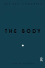 The Body: The Key Concepts / Edition 1