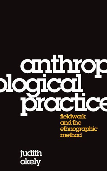 Anthropological Practice: Fieldwork and the Ethnographic Method